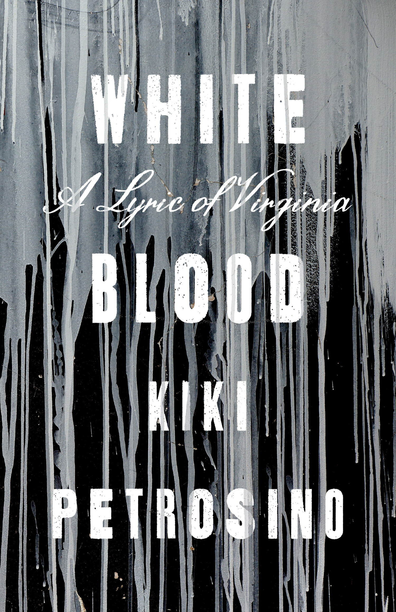 White Blood: A Lyric of Virginia, Kiki Petrosino